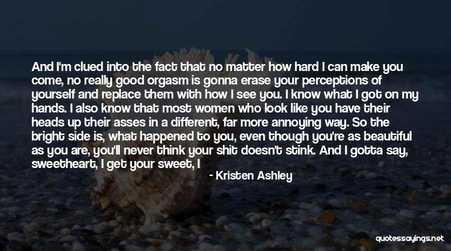 Gotta Get Up Quotes By Kristen Ashley Gotta Get Up Quotes By Kristen Ashley