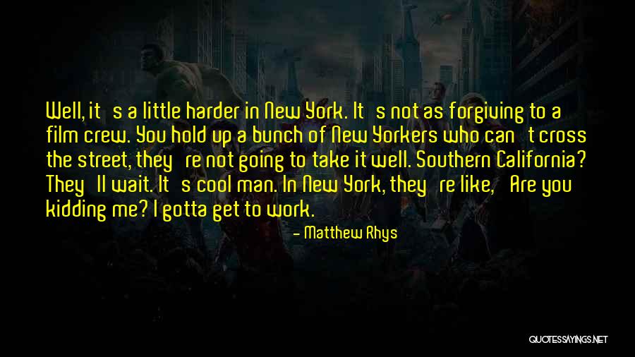 Gotta Get Up Quotes By Matthew Rhys Gotta Get Up Quotes By Matthew Rhys