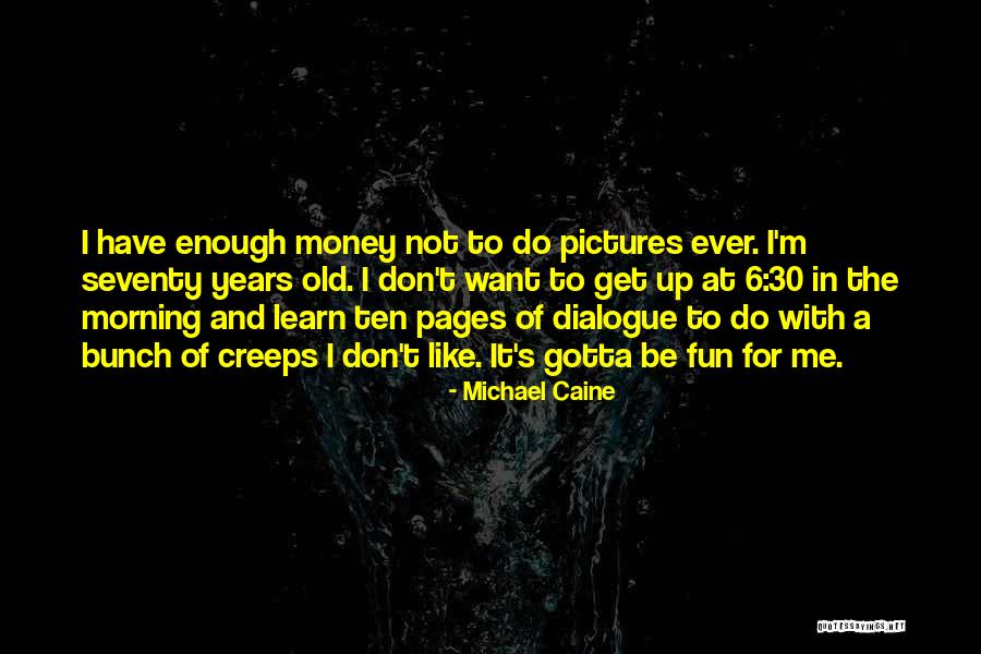 Gotta Get Up Quotes By Michael Caine Gotta Get Up Quotes By Michael Caine