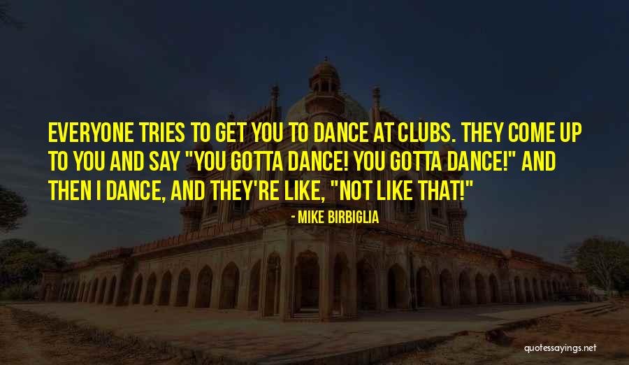 Gotta Get Up Quotes By Mike Birbiglia Gotta Get Up Quotes By Mike Birbiglia
