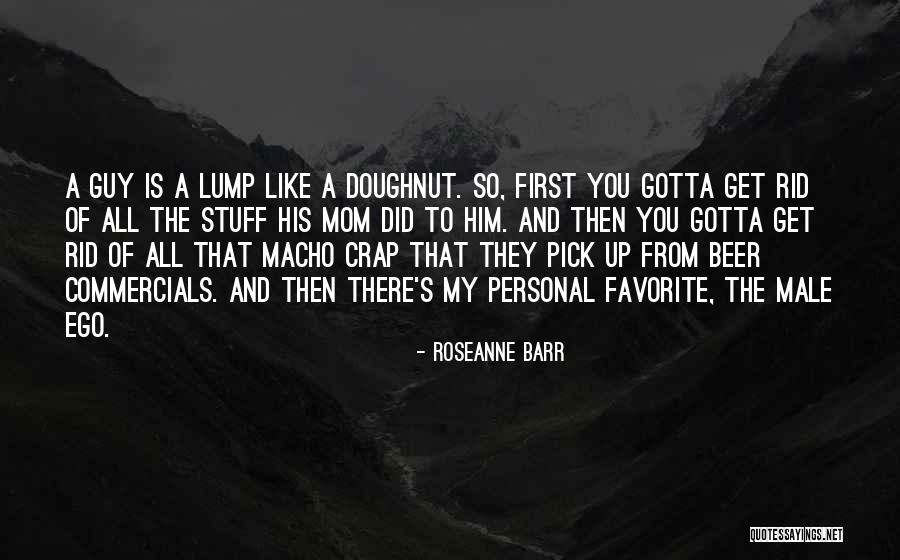 Gotta Get Up Quotes By Roseanne Barr Gotta Get Up Quotes By Roseanne Barr