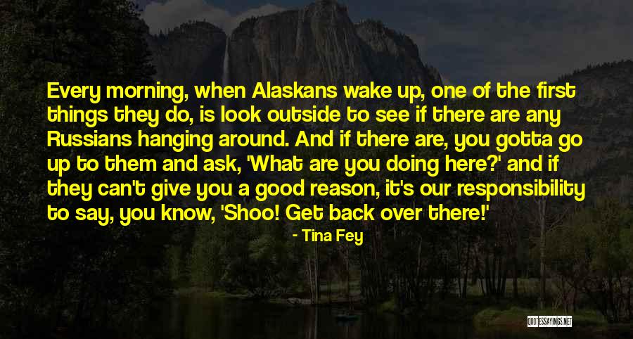 Gotta Get Up Quotes By Tina Fey Gotta Get Up Quotes By Tina Fey
