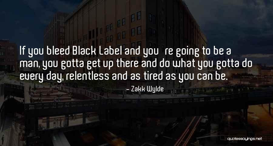 Gotta Get Up Quotes By Zakk Wylde Gotta Get Up Quotes By Zakk Wylde