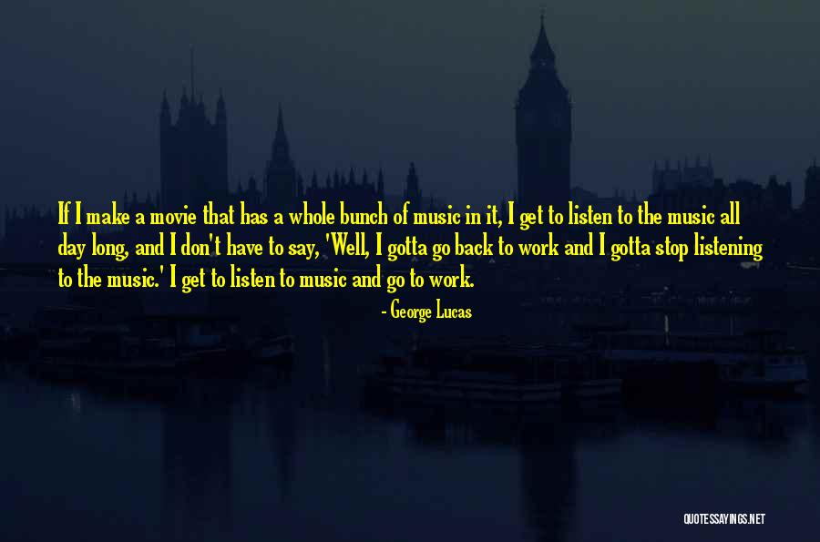 Gotta Go Get It Quotes By George Lucas Gotta Go Get It Quotes By George Lucas