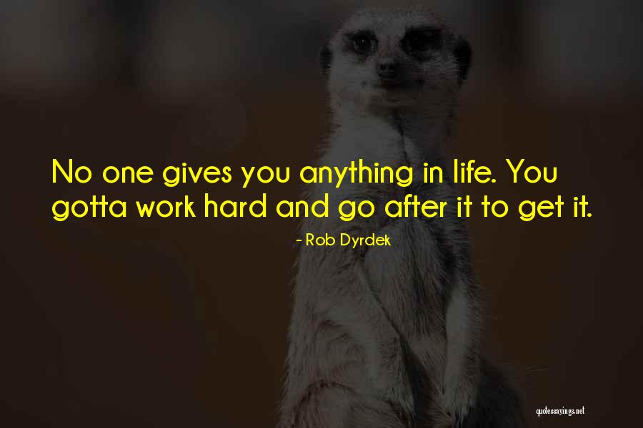 Gotta Go Get It Quotes By Rob Dyrdek Gotta Go Get It Quotes By Rob Dyrdek