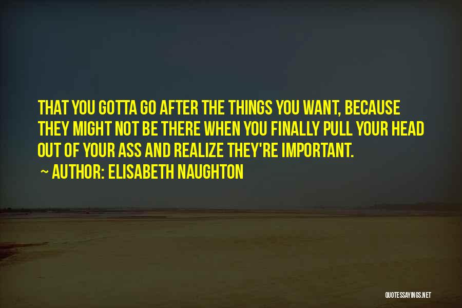 Gotta Go Quotes By Elisabeth Naughton