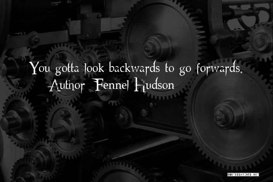 Gotta Go Quotes By Fennel Hudson