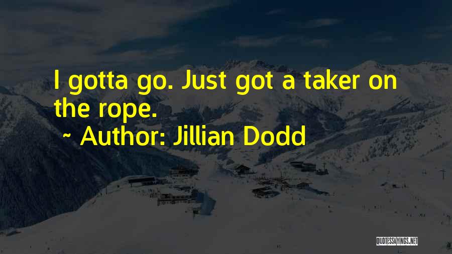 Gotta Go Quotes By Jillian Dodd