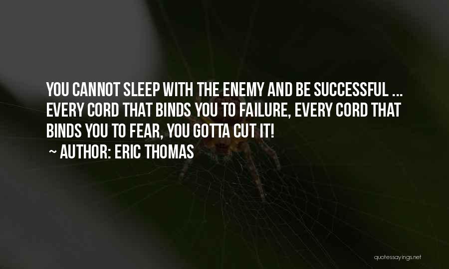 Gotta Go To Sleep Quotes By Eric Thomas