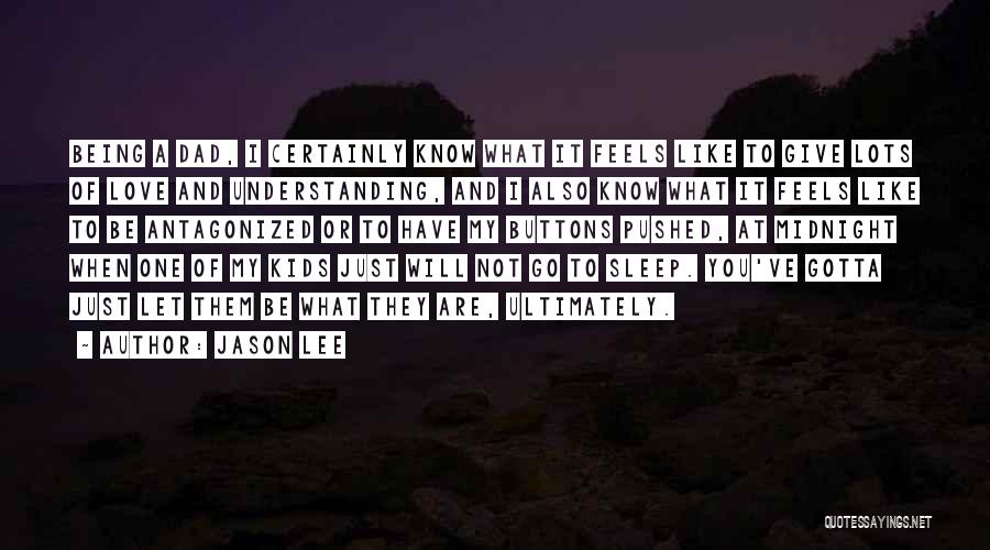 Gotta Go To Sleep Quotes By Jason Lee