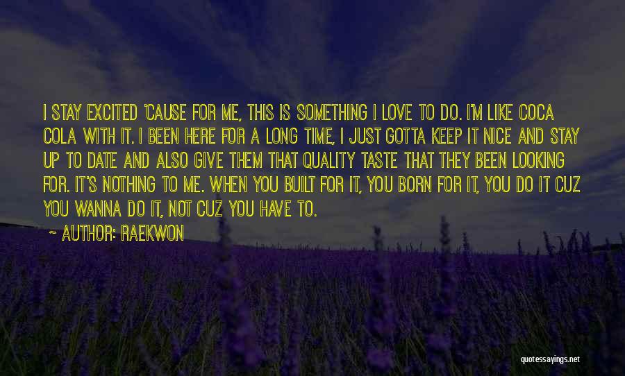 Gotta Love Me Quotes By Raekwon