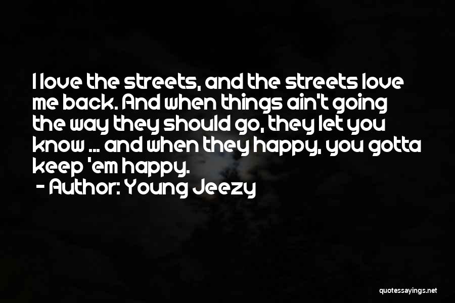 Gotta Love Me Quotes By Young Jeezy