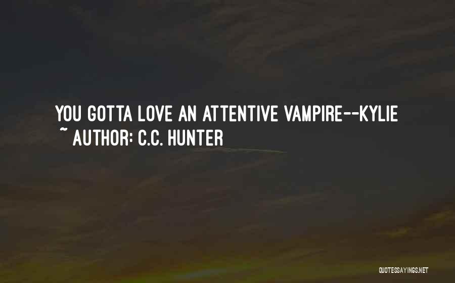 Gotta Love Quotes By C.C. Hunter