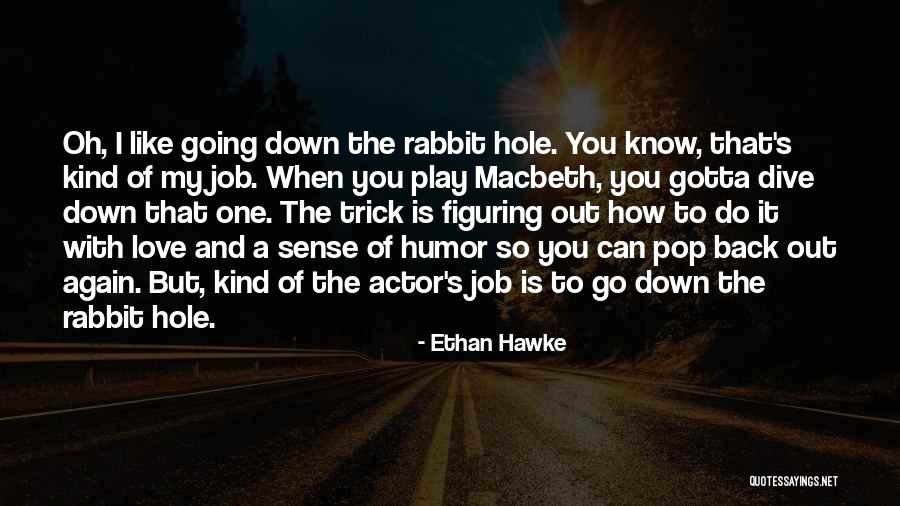 Gotta Love Quotes By Ethan Hawke