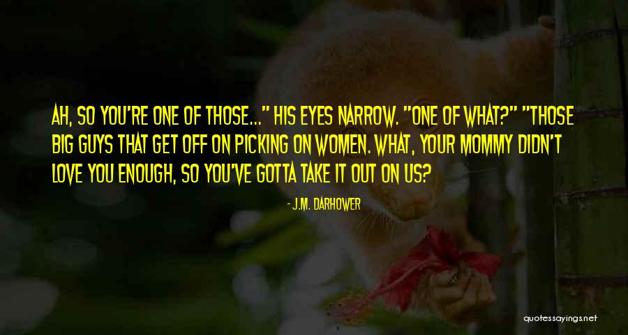 Gotta Love Quotes By J.M. Darhower