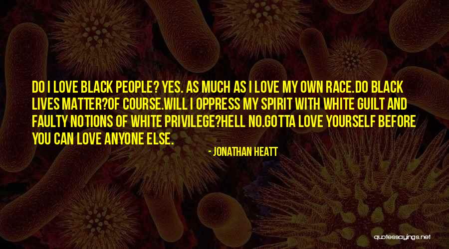 Gotta Love Quotes By Jonathan Heatt