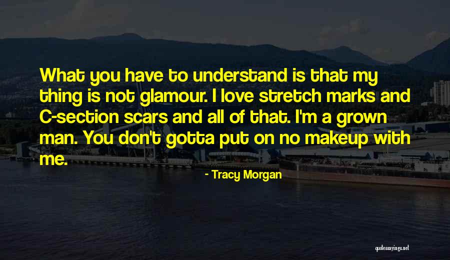 Gotta Love Quotes By Tracy Morgan