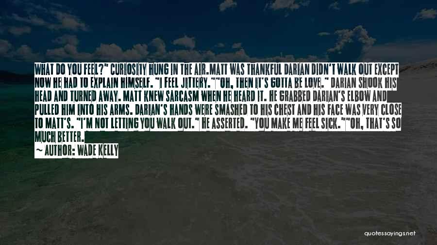 Gotta Love Yourself Quotes By Wade Kelly