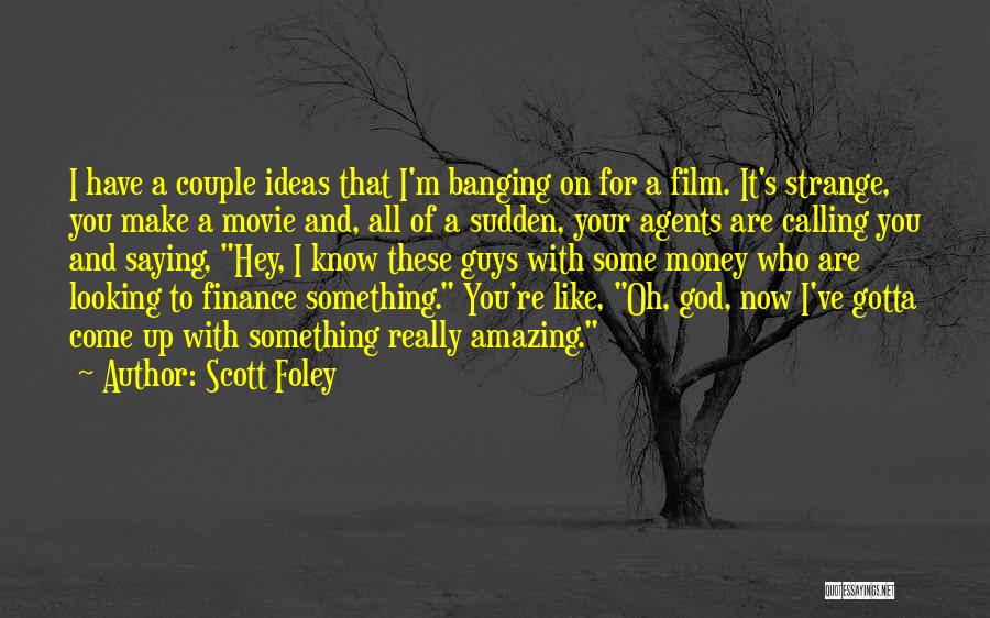 Gotta Make Money Quotes By Scott Foley