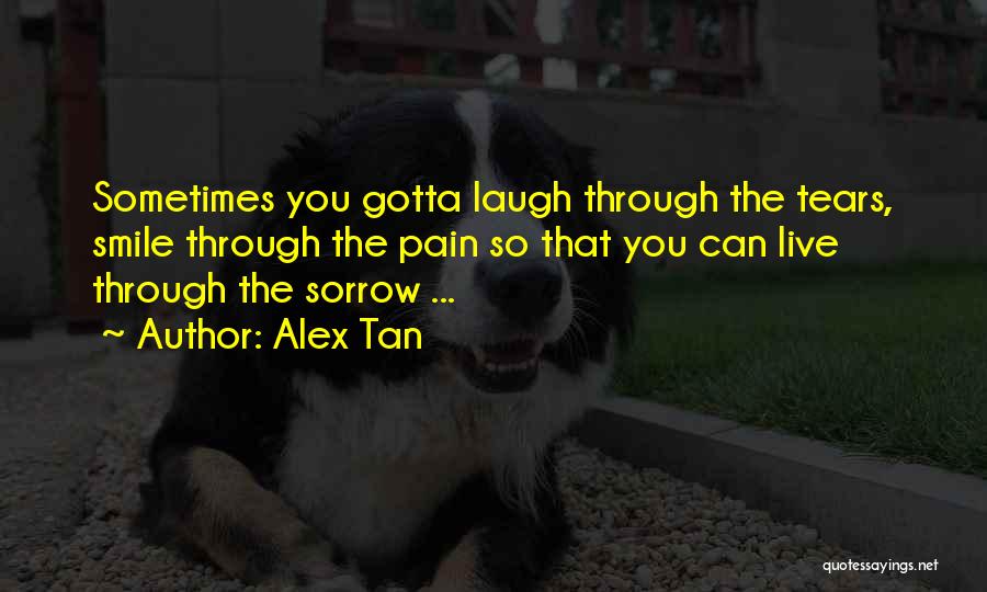 Gotta Smile Quotes By Alex Tan