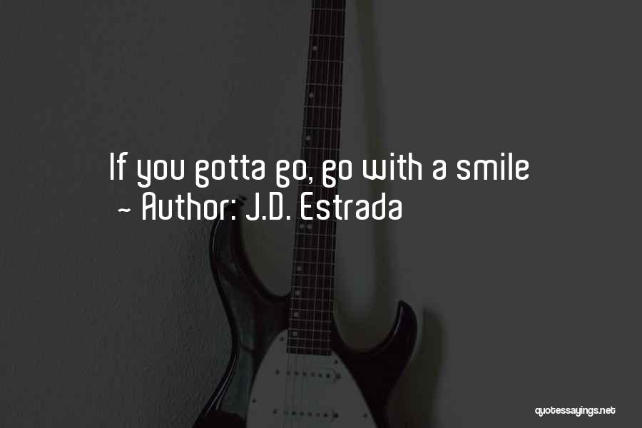 Gotta Smile Quotes By J.D. Estrada
