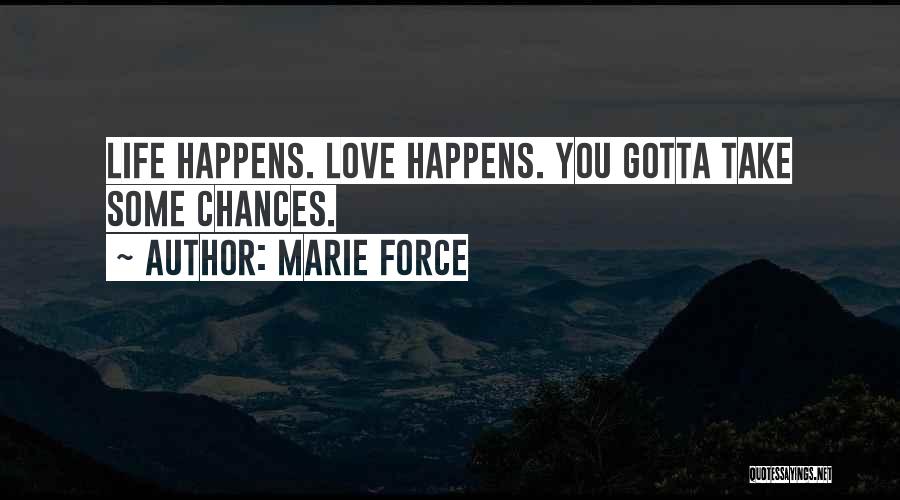 Gotta Take Chances Quotes By Marie Force