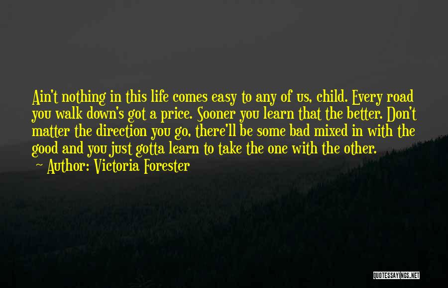 Gotta Take The Good With The Bad Quotes By Victoria Forester