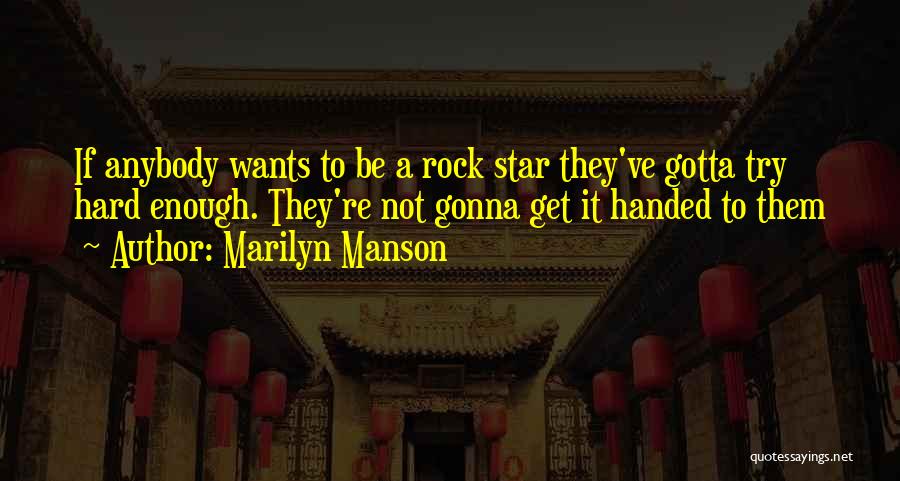 Gotta Try Quotes By Marilyn Manson