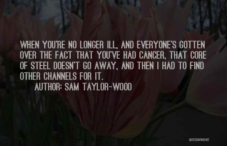 Gotten Over You Quotes By Sam Taylor-Wood