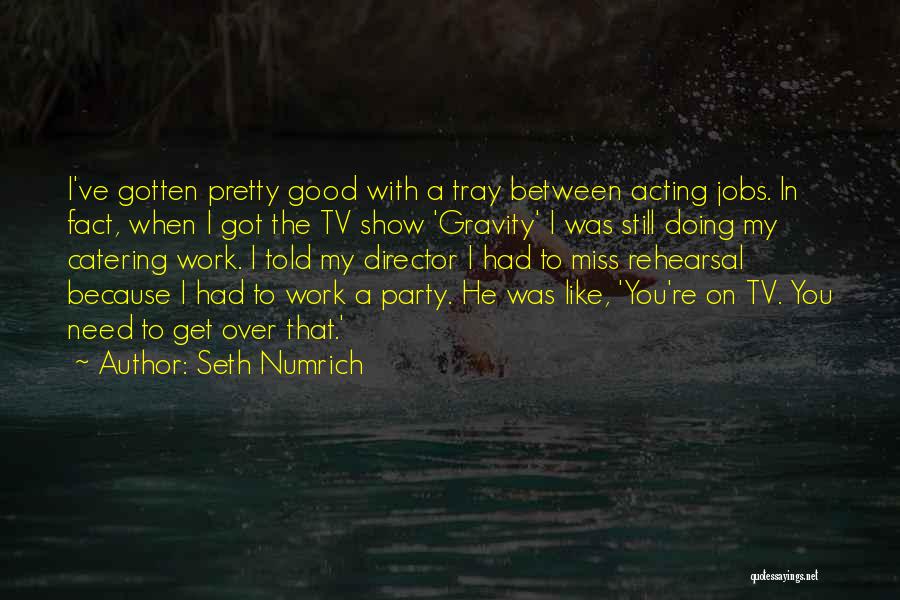 Gotten Over You Quotes By Seth Numrich