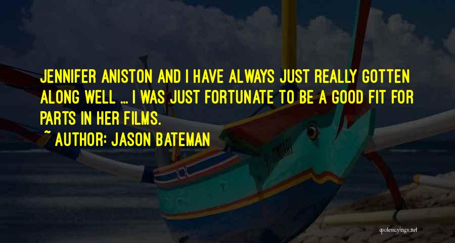 Gotten Quotes By Jason Bateman