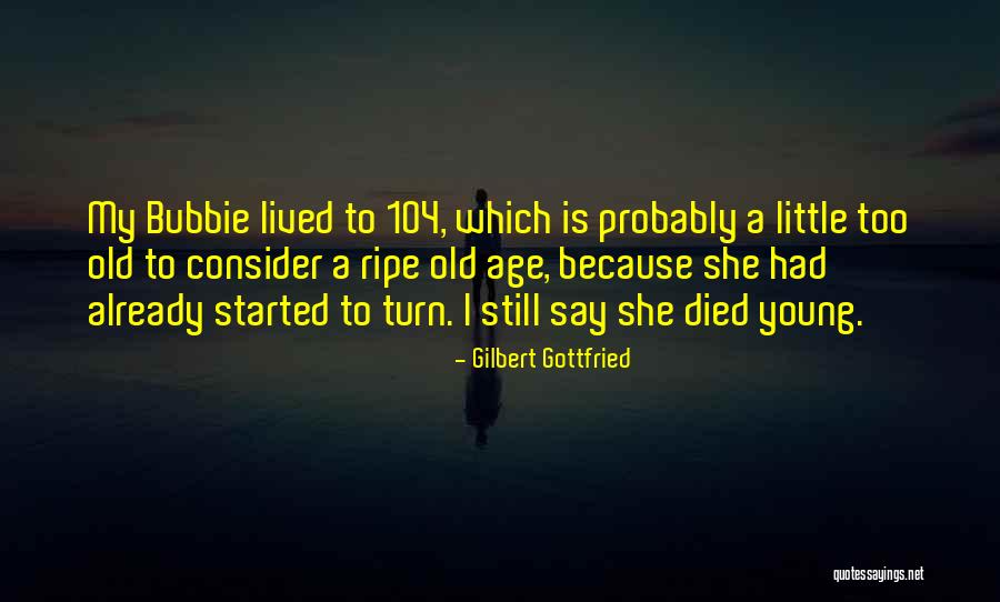 Gottfried Quotes By Gilbert Gottfried