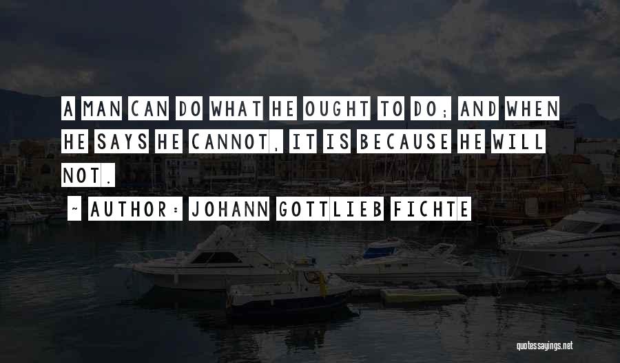 Gottlieb Fichte Quotes By Johann Gottlieb Fichte