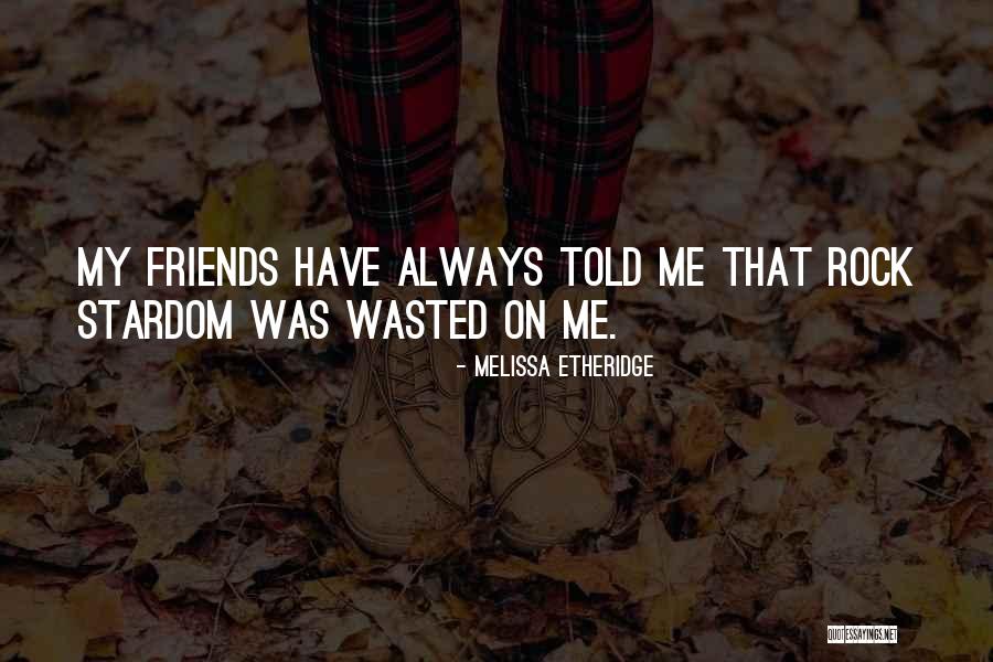 Goudas Kin Quotes By Melissa Etheridge