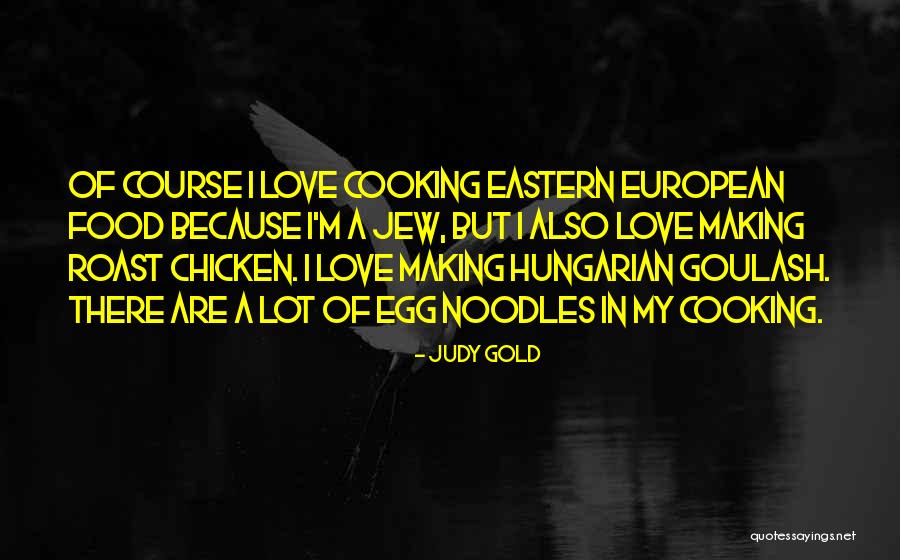 Goulash Hungarian Quotes By Judy Gold Goulash Hungarian Quotes By Judy Gold