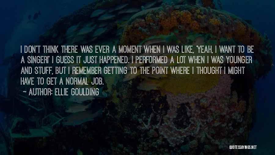 Goulding Singer Quotes By Ellie Goulding