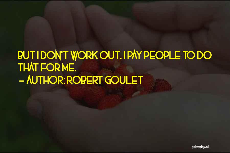 Goulet Quotes By Robert Goulet