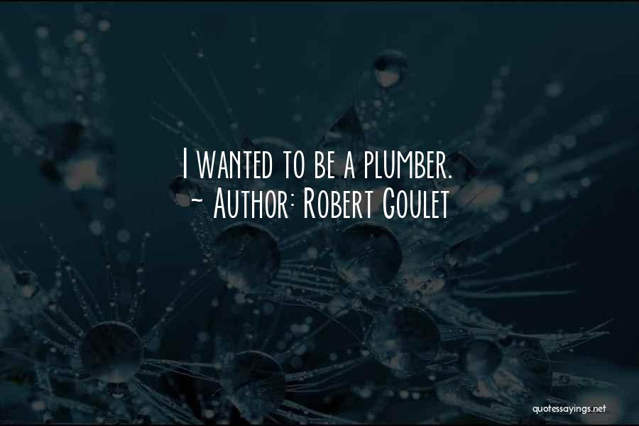 Goulet Quotes By Robert Goulet