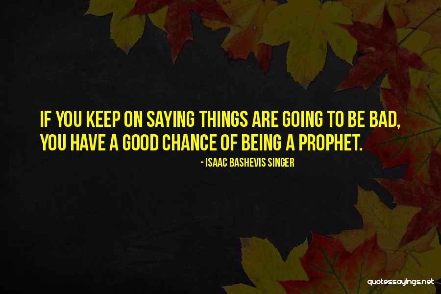 Gourmand Fragrances Quotes By Isaac Bashevis Singer Gourmand Fragrances Quotes By Isaac Bashevis Singer