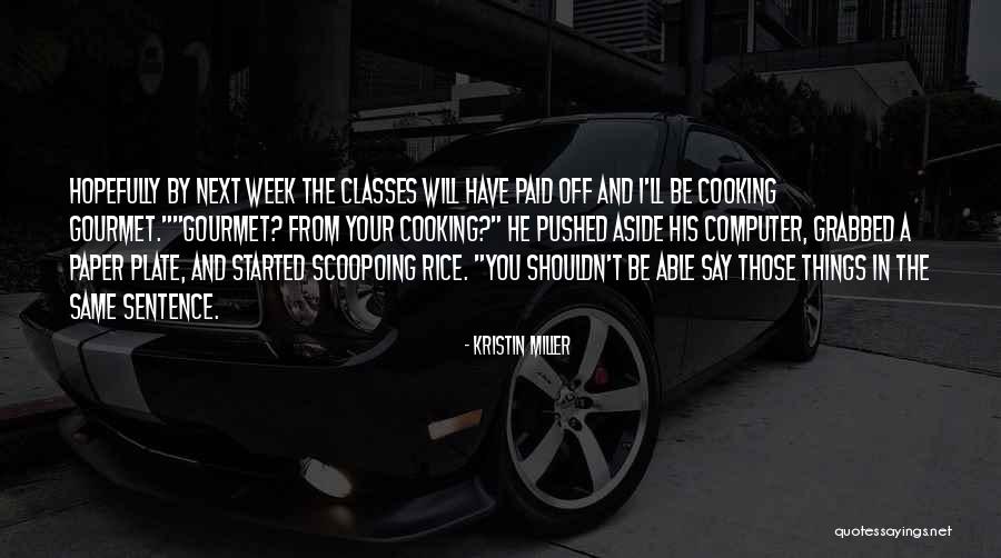 Gourmet Cooking Quotes By Kristin Miller Gourmet Cooking Quotes By Kristin Miller