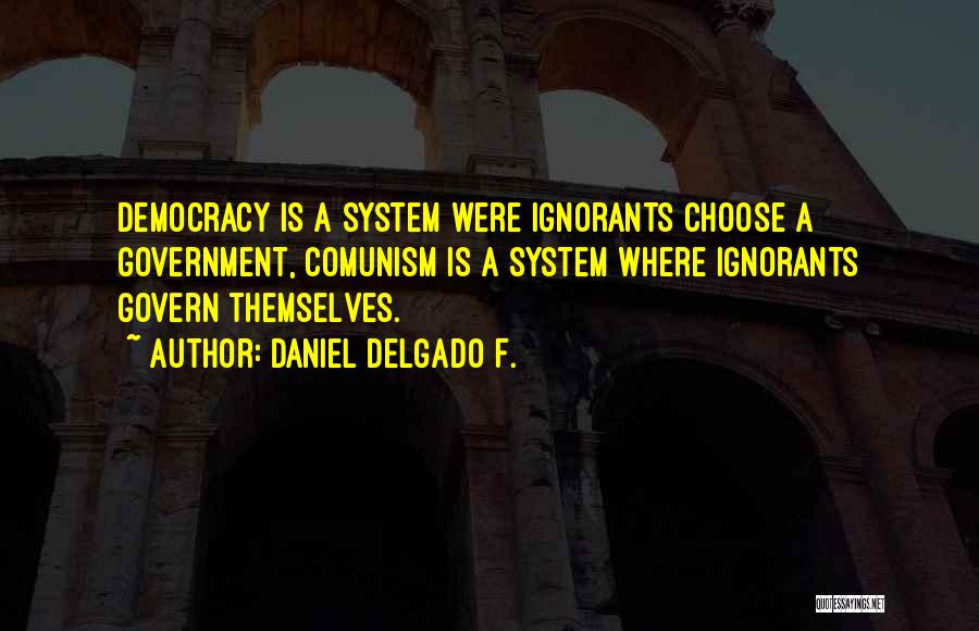 Govern Themselves Quotes By Daniel Delgado F.