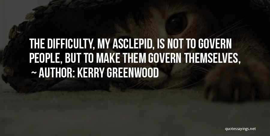 Govern Themselves Quotes By Kerry Greenwood