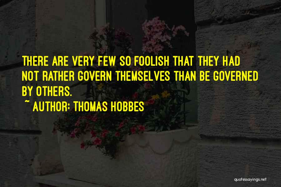 Govern Themselves Quotes By Thomas Hobbes