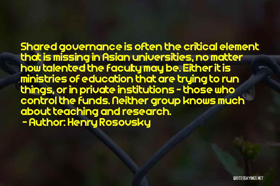 Governance In Education Quotes By Henry Rosovsky