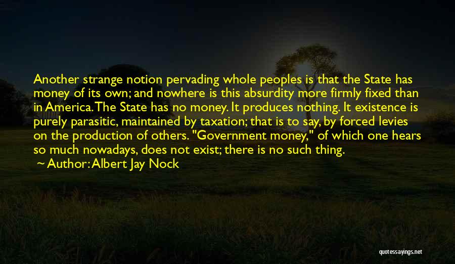 Government Absurdity Quotes By Albert Jay Nock