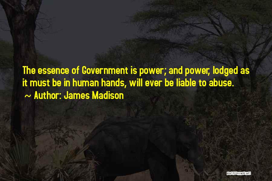 Government Abuse Of Power Quotes By James Madison