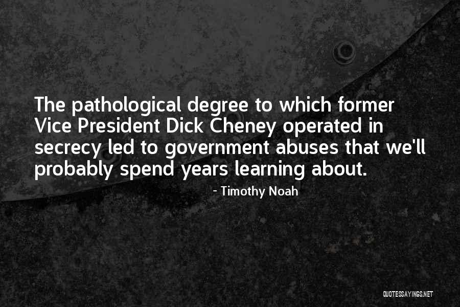 Government Abuse Quotes By Timothy Noah Government Abuse Quotes By Timothy Noah
