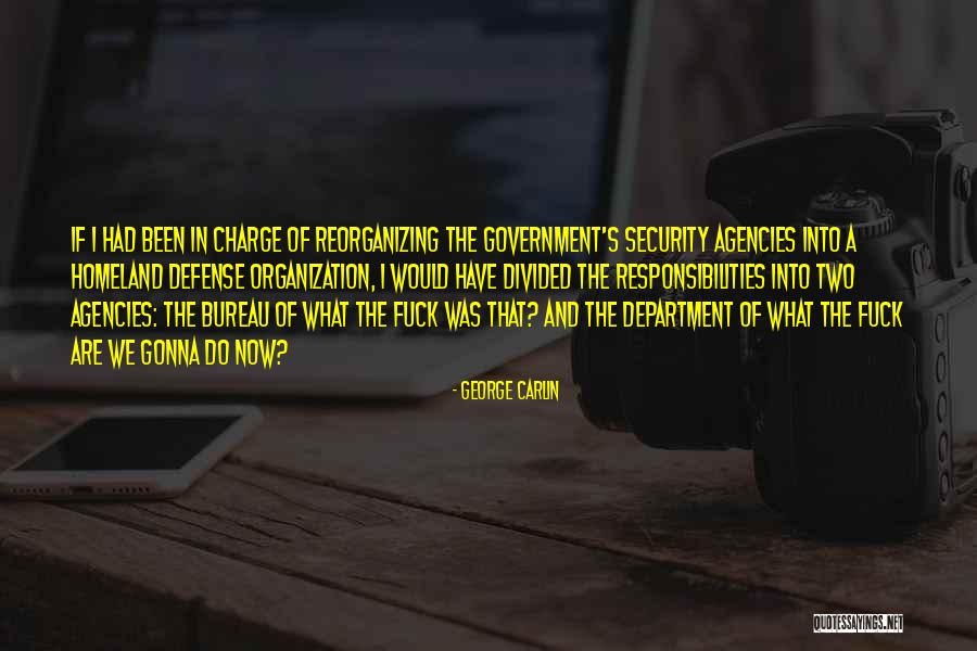 Government Agencies Quotes By George Carlin