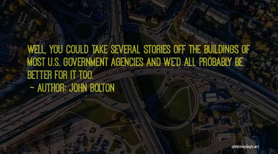 Government Agencies Quotes By John Bolton