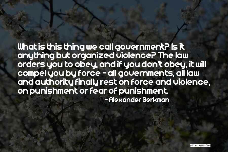 Government And Fear Quotes By Alexander Berkman Government And Fear Quotes By Alexander Berkman